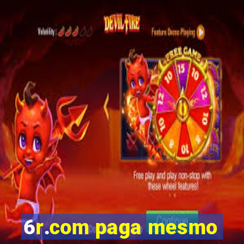 6r.com paga mesmo